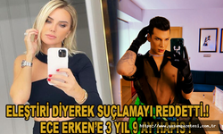 Ece Erken’e 3 yıl 9 ay hapis !