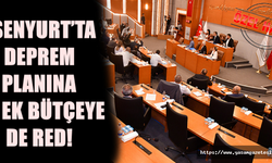 Esenyurt’ta Deprem planına da ek bütçeye de RED!