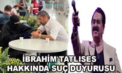 İbrahim Tatlıses hakkında suç duyurusu