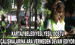 Kartal Belediyesi, Yeşil Dostu Çalışmalarına Ara Vermeden Devam Ediyor