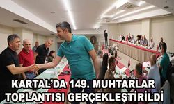 Kartal’da 149. Muhtarlar Toplantısı Gerçekleştirildi