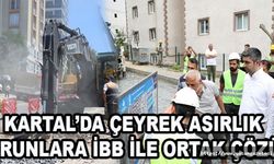 Kartal’da Çeyrek Asırlık Sorunlara İBB ile Ortak Çözüm