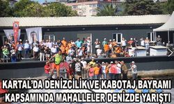 Kartal’da Denizcilik ve Kabotaj Bayramı Kapsamında Mahalleler Denizde Yarıştı