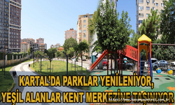 Kartal’da parklar yenileniyor, yeşil alanlar kent merkezine taşınıyor