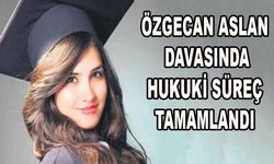 Özgecan Aslan davasında hukuki süreç tamamlandı