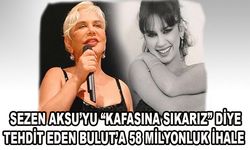 Sezen Aksu’yu “Kafasına sıkarız” diye tehdit eden Bulut’a 58 milyonluk ihale