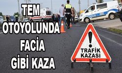 TEM OTOYOLUNDA FACİA GİBİ KAZA