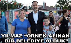 Yılmaz “Örnek alınan bir belediye olduk”