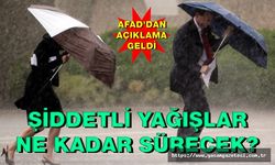 AFAD'DAN AÇIKLAMA GELDİ... ŞİDDETLİ YAĞIŞLAR NE KADAR SÜRECEK?