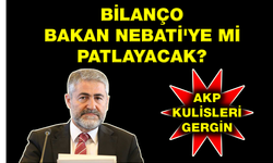 AKP KULİSLERİ GERGİN... BİLANÇO BAKAN NEBATİ'YE Mİ PATLAYACAK?