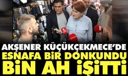 Akşener Küçükçekmece’de bir dokundu bin ah işitti