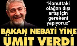 Bakan Nebati yine ümit verdi: Konuttaki olağan dışı artış için gerekeni yapıyoruz