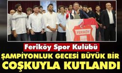 Feriköy Spor Kulübü Şampiyonluk Gecesi büyük bir coşkuyla kutlandı