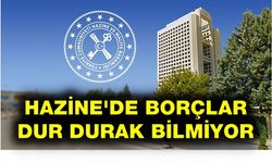 HAZİNE'DE BORÇLAR DUR DURAK BİLMİYOR