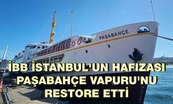 İBB istanbul'un Hafızası Paşabahçe Vapuru'nu Restore Etti