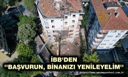 İBB'DEN ''BAŞVURUN, BİNANIZI YENİLEYELİM''