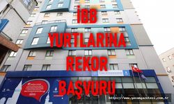 İBB YURTLARINA REKOR BAŞVURU