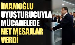 İmamoğlu uyuşturucuyla mücadelede net mesajlar verdi