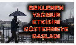 İSTANBULLULAR DİKKAT! BEKLENEN YAĞMUR ETKİSİNİ GÖSTERMEYE BAŞLADI