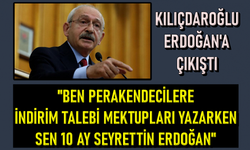 KILIÇDAROĞLU ERDOĞAN'A ÇIKIŞTI: ''BEN PERAKENDECİLERE İNDİRİM TALEBİ MEKTUPLARI YAZARKEN SEN 10 AY SEYRETTİN ERDOĞAN''