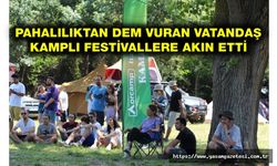 PAHALILIKTAN DEM VURAN VATANDAŞ KAMPLI FESTİVALLERE AKIN ETTİ