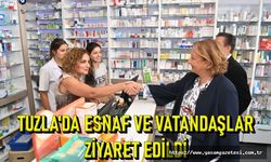 TUZLA'DA ESNAF VE VATANDAŞLAR ZİYARET EDİLDİ