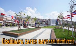 ÜSKÜDAR’A ZAFER BAYRAMI HEDİYESİ