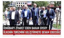 Üsküdar’ı ziyaret eden Bakan Ersoy: Ülkenin turizmini geliştirmeye devam edeceğiz