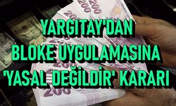 YARGITAY'DAN BLOKE UYGULAMASINA 'YASAL DEĞİLDİR' KARARI