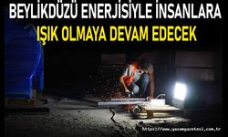 BEYLİKDÜZÜ ENERJİSİYLE İNSANLARA IŞIK OLMAYA DEVAM EDECEK