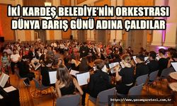 İKİ KARDEŞ BELEDİYE’NİN ORKESTRASI DÜNYA BARIŞ GÜNÜ ADINA ÇALDILAR