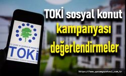 TOKİ sosyal konut kampanyası değerlendirmeler