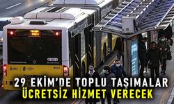 29 Ekim’de toplu taşımalar ücretsiz hizmet verecek