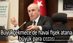 Büyükçekmece’de havai fişek atana büyük para cezası