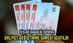 Ehliyet değiştirme süresi uzatıldı