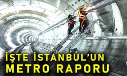 İşte İstanbul'un metro raporu