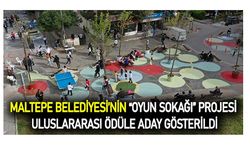 Maltepe Belediyesi’nin “Oyun Sokağı” projesi uluslararası ödüle aday gösterildi