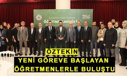 Öztekin, yeni göreve başlayan öğretmenlerle buluştu