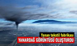 Bursa Nilüfer'de yanan tekstil fabrikası yanardağa benzetildi