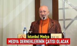İstanbul Medya, İstanbul'daki medya derneklerinin çatısı olacak