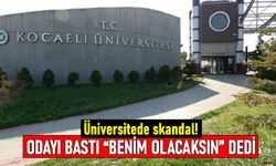 Kocaeli Üniversitesi'nde skandal: Profesör odayı basıp "benim olacaksın" dedi