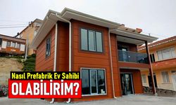 Nasıl Prefabrik Ev Sahibi Olabilirim?