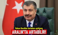 Sağlık Bakanı'ndan korkutan açıklama: Koronavirüs Aralık'ta artabilir