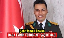 Şehit Sözleşmeli Er İsmail Ünal'ın baba ocağı şaşırtmadı