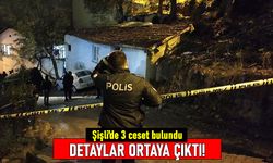 Şişli Kuştepe'de bulunan üç ceset olayında ayrıntılar ortaya çıktı