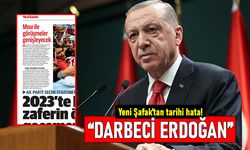 Yeni Şafak'ta tarihi hata: Darbeci Cumhurbaşkanı Erdoğan