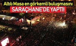 Altılı Masa, en görkemli buluşmasını Saraçhane’de yaptı