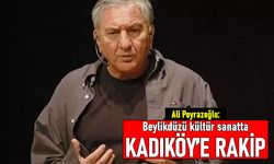 Beylikdüzü kültür sanatta Kadıköy'ün Beyoğlu'nun rakibi