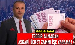 Bozkurt: Piyasada tedbir almadan asgari ücretin yükseltilmesi bir fayda sağlamaz