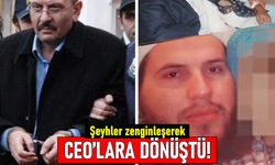 Cemaat şeyhleri zenginleşerek CEO'lara dönüştü